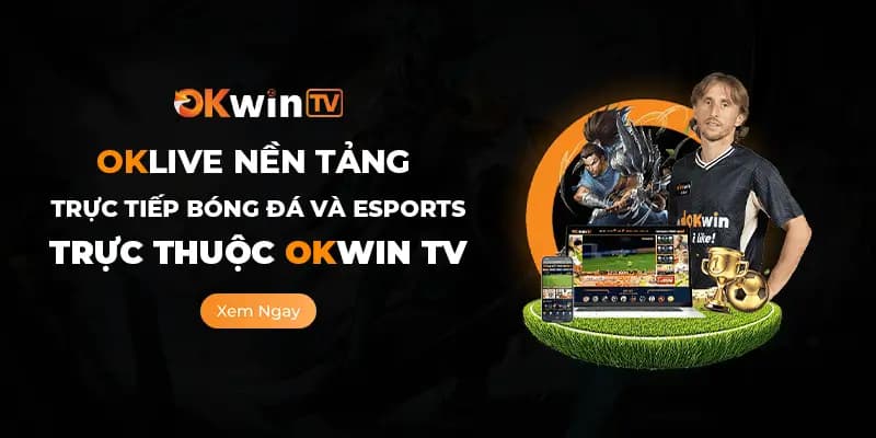 OKLIVE - Trực Tiếp Bóng Đá Và Esports #1 VN